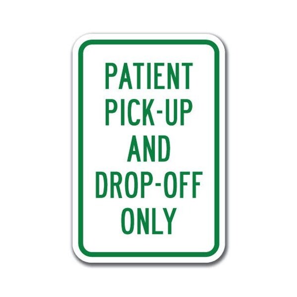 Signmission Patient Pick-Up And Drop-Off Only 12inx18in Heavy Gauge Aluminums, A-1218 Drop Off - Patient Pick-Up A-1218 Drop Off - Patient Pick-Up - main